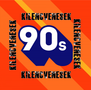 Kilencvenesek - 90's