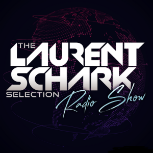 The Laurent Schark Selection Radio Show >> Laurent Schark